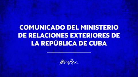 Comunicado del Ministerio de Relaciones Exteriores de la República de Cuba