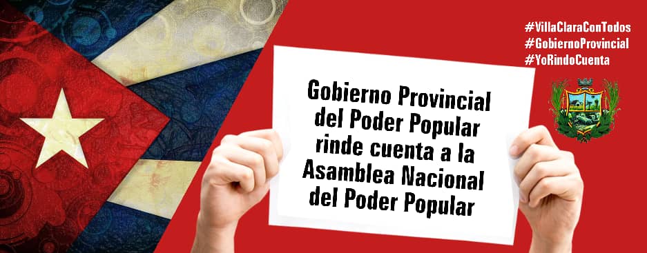 Informe de rendición de cuenta del Gobierno Provincial del Poder Popular de Villa Clara a la Asamblea Nacional